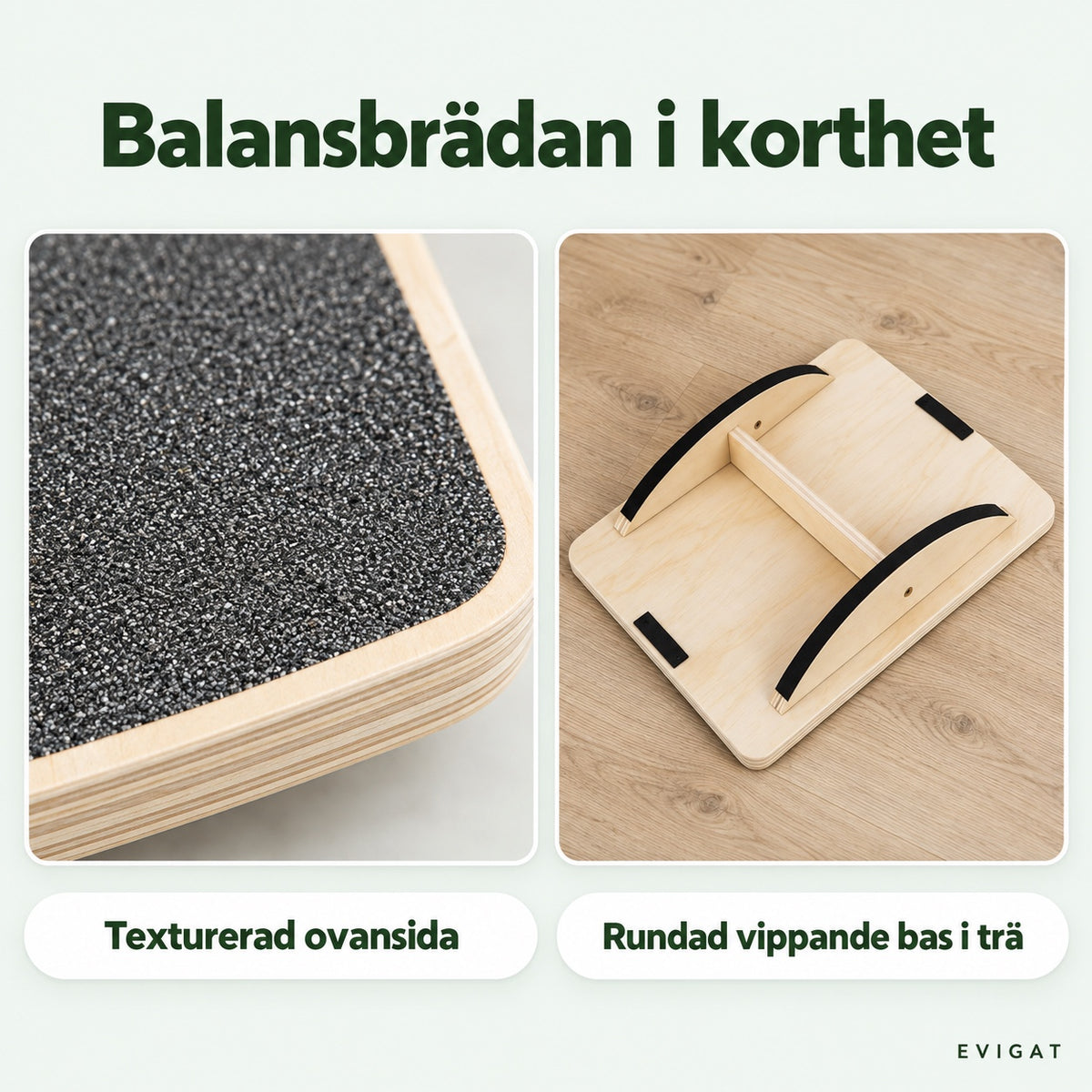 Närbild på balansbrädans texturerade ovansida och undersidan med två böjda medar av trä