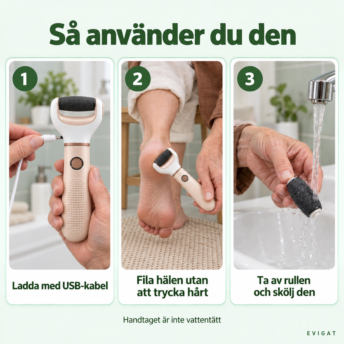 Så använder du fotfilen: ladda med USB-kabel, fila hälen utan att trycka hårt, ta av rullen och skölj den