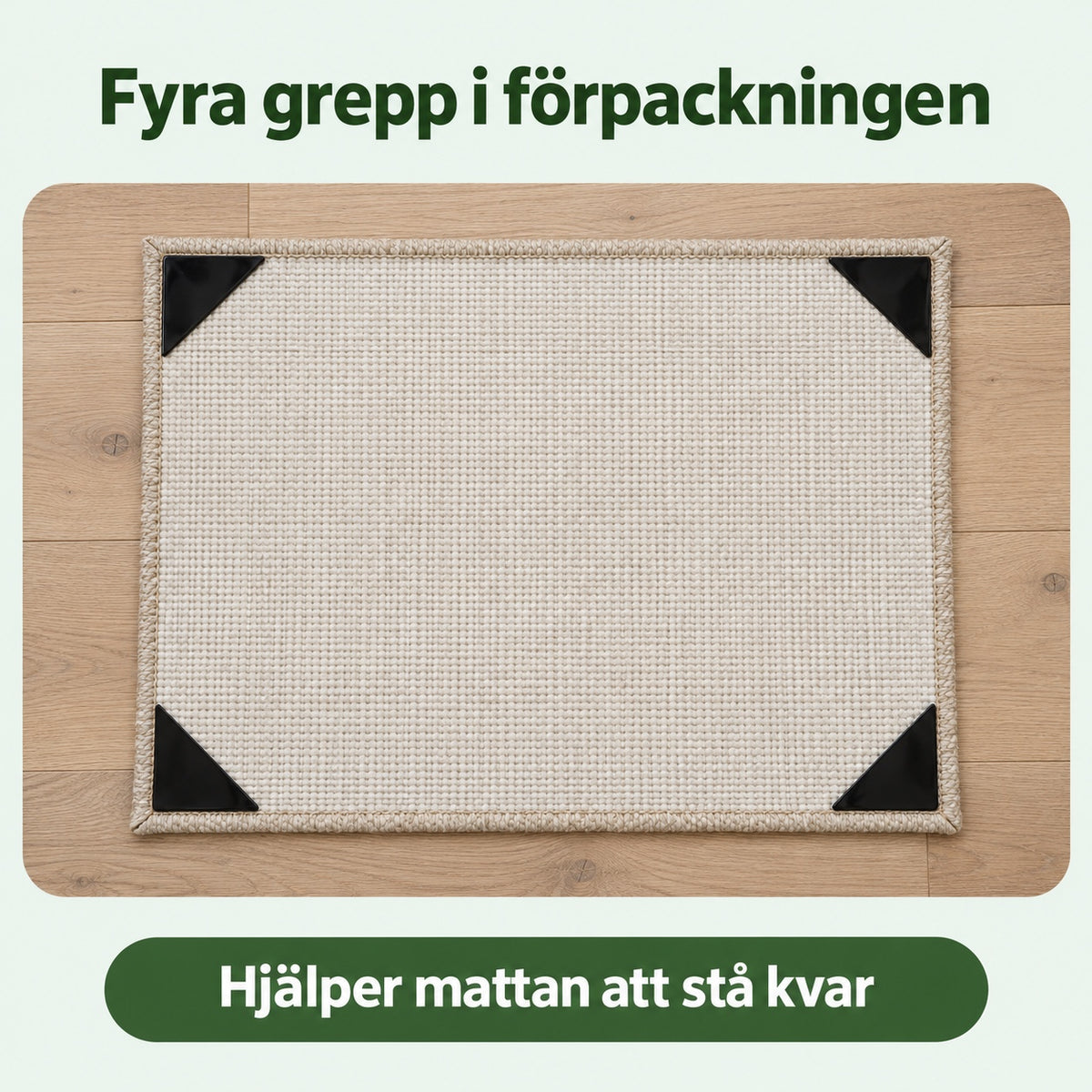 Matta upp och ned med ett svart grepp i vart och ett av de fyra hörnen, med texterna fyra grepp i förpackningen och hjälper mattan att stå kvar