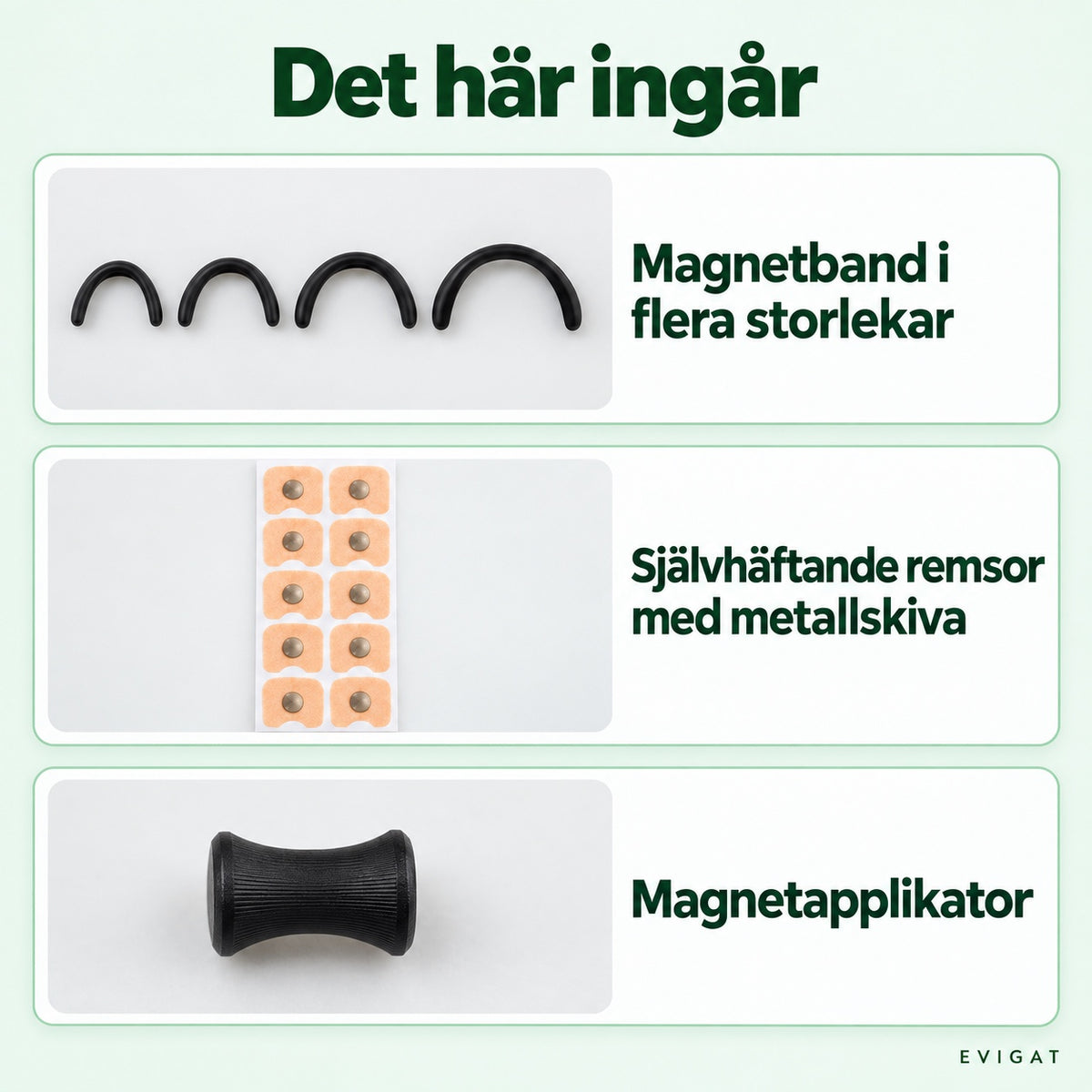 Det här ingår: magnetband i flera storlekar, självhäftande remsor med metallskiva och magnetapplikator