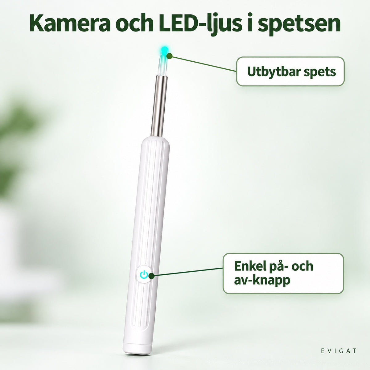 Öronrengörarens kamera och LED-ljus i spetsen med utbytbar spets och på- och av-knapp